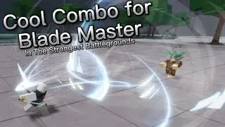 Cool Combo for Blade Master In The Strongest Battlegrounds