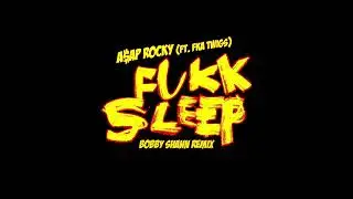 A$AP ROCKY ft. FKA twigs - FUKK SLEEP (Bobby Shann Remix)