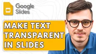 How To Make Text Transparent In Google Slides [2026 Guide]