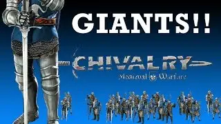 GIANTS!! Chivalry: Medieval Warfare
