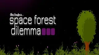 Let's look at: Space Forest Dilemma