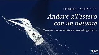 Andare all’estero con un natante | Le guide di Adria Ship