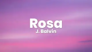 J Balvin - Rosa (Letra / Lyrics)