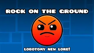🔥Lobotomy Lore EXPANDING?? ROCK ON THE GROUND! 🪨 Geometry Dash 2.2