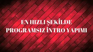 EN HIZLI ŞEKİLDE YOUTUBE İNTRO YAPIMI | 2020