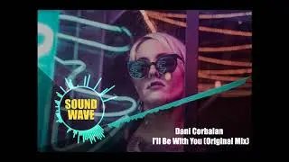Dani Corbalan -  I'll Be With You Original Mix