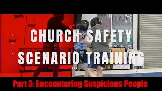 Church Safety Scenario Training Part 3: Encountering Suspicious People #churchsecurity #selfdefense