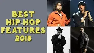 TOP 20 Best Rap Features of 2018