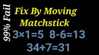 Fix By Moving 1 Matchstick To Solve 3×1=5 , 8-6=13 , 34+7=31 | Matchstick Puzzle