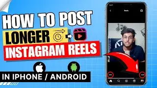 How to Post Longer Instagram Reels in Android / iPhone ✅