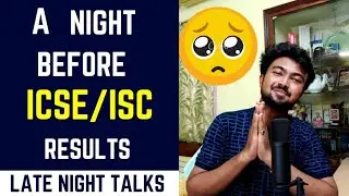 A Night before ICSE/ISC 2021 results | Future planning 