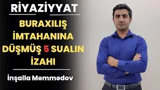 Riyaziyyat | Buraxılışa düşən 5 sualın izahı I İnşalla müəllim