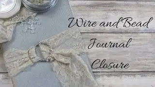 Wire and Bead Journal Closure