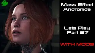 Mass Effect Andromeda - Let's Play - With Mods (Part-27)
