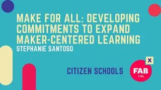 Make For All: Developing Commitments to Expand Maker-Centered Learning