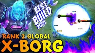 Xborg NEW Meta Build in 2021 | Best Build Xborg S19 | Road Top 1 Global Xborg ~ MLBB