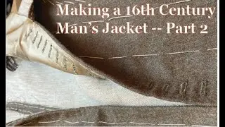 Making a 16th century Man's Jacket -- Part 2