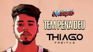 THIAGO FREITAS - TEM PENA DEU
