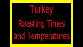 Turkey roasting times and temperatures