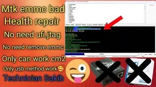 How to repair mtk emmc bad health?? without ufi. and jtag. only usb by cm2 (GSM SAKIB)