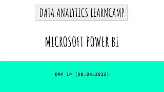Data Analytics LearnCamp - Day 14 (Power BI)