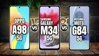 OPPO A98 5G vs SAMSUNG GALAXY M34 5G vs MOTOROLA MOTO G84 5G