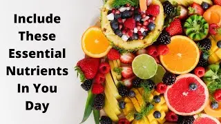 | Do Include These Essential Nutrients In You Day |
