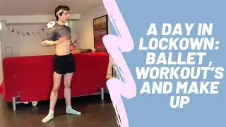 A Day In LOCKDOWN | Ballet | Exercise and much more