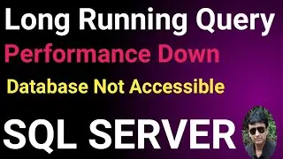 SQL Server Performance issues || SQL Server Long Running Query || SQL Server Query Running Slow