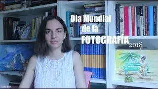 Día Mundial de la Fotografía 2018 - World Photography Day 2018