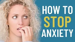 10 PROVEN Ways To STOP Anxiety [Overcome Anxiety STRESS and FEAR]