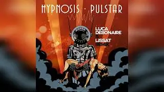Hypnosis - Pulstar (Luca Debonaire & Lissat Remix)