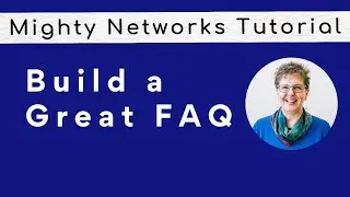 Mighty Networks Tutorial: Build a Great FAQ space