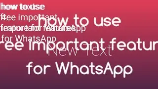 how to use three important feature for WhatsApp