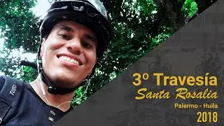Travesía  Santa Rosalia - Palermo - Huila 2018
