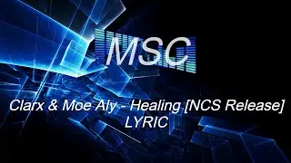 Clarx & Moe Aly - Healing [LYRIC] [MSC]