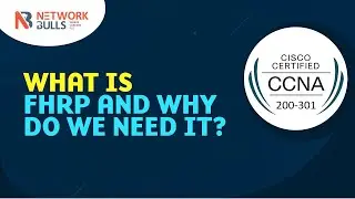 CCNA 200 - 301 - Lesson 84: What is FHRP and why do we need it?