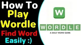 How To Play Wordle [ Find Word Fast Tip ]