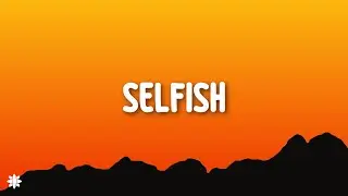 Justin Timberlake - Selfish (Lyrics)