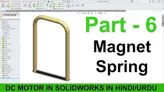 DC Motor In SolidWorks Tutorial  In Hindi/Urdu | Part-6 | Magnet Spring
