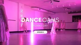 DANCE CAMS | SEASON 2 | Episode 2 | filming day
