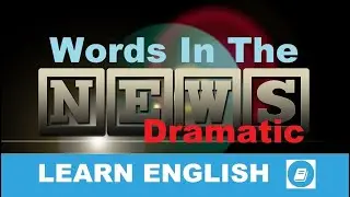 Dramatic - English Vocabulary News Word