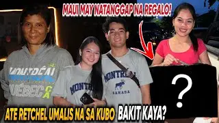 ATE RETCHEL UMALIS NA SA KUBO | MAUI MAY NATANGGAP NA REGALO!
