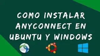 Cisco Anyconnect Secure Mobility Client - Instalacion en Ubuntu & Windows