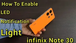 How To Enable LED Notifications Light  Infinix NOTE 30