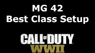 MG 42 LMG Soldier Best Class Setup Call of Duty: WW2 Weapon Guide