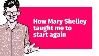 How Mary Shelley Taught Me to Start Again | MBS | Personal Development