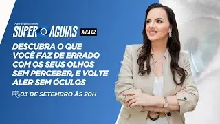 Aula 2 - Descubra o que Você faz de Errado com Seus Olhos, sem Perceber, e volte a Ler sem Óculos