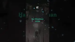 Keh rha hai aaj tujko her musalman Alvida 