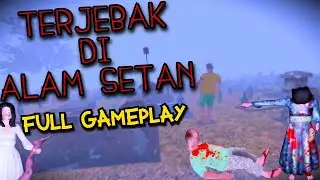 TERJEBAK DI ALAM SETAN - FULL GAMEPLAY